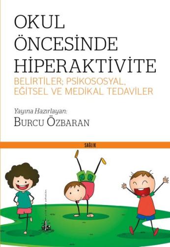 Okul Öncesinde Hiperaktivite - Belirtiler; Psikososyal, Eğitsel ve Med