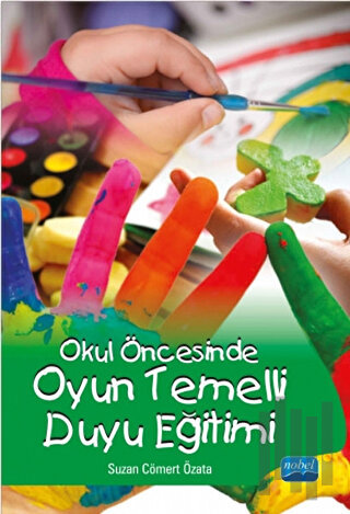 Okul Öncesinde Oyun Temelli Duyu Eğitimi | Kitap Ambarı