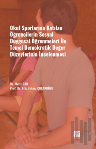 Okul Sporlarına Katılan Öğrencilerin Sosyal Duygusal Öğrenmeleri ile T