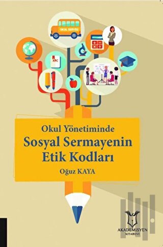 Okul Yönetiminde Sosyal Sermayenin Etik Kodları | Kitap Ambarı