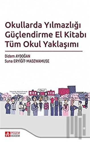 Okullarda Yılmazlığı Güçlendirme El Kitabı Tüm Okul Yaklaşımı | Kitap 