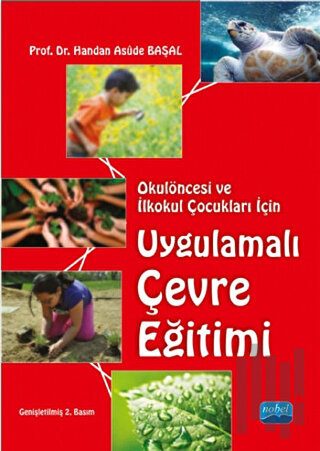 Okulöncesi ve İlkokul Çocukları İçin Uygulamalı Çevre Eğitimi | Kitap 