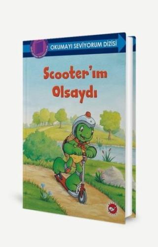 Okumayı Seviyorum Dizisi - Scooter’ım Olsaydı | Kitap Ambarı