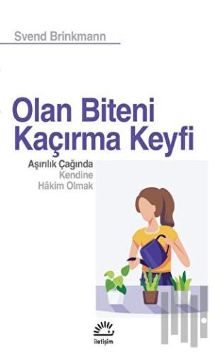 Olan Biteni Kaçırma Keyfi - Aşırılık Çağında Kendine Hâkim Olmak | Kit