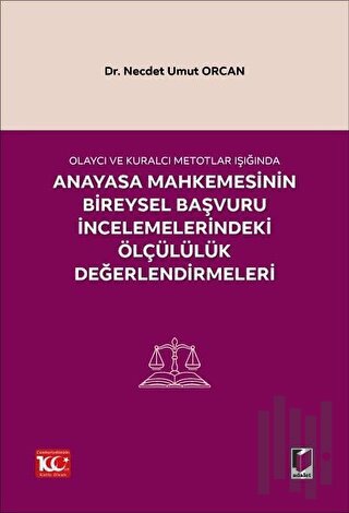 Olaycı ve Kuralcı Metotlar Işığında Anayasa Mahkemesinin Bireysel Başv