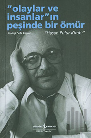 Olaylar ve İnsanların Peşinde Bir Ömür - Hasan Pulur Kitabı | Kitap Am