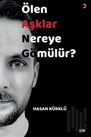 Ölen Aşklar Nereye Gömülür? | Kitap Ambarı