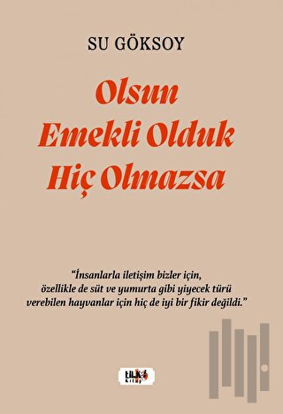 Olsun Emekli Olduk Hiç Olmazsa | Kitap Ambarı