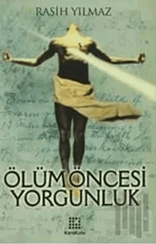 Ölüm Öncesi Yorgunluk (Ciltli) | Kitap Ambarı