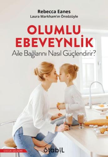 Olumlu Ebeveynlik Aile Bağlarını Nasıl Güçlendirir? | Kitap Ambarı