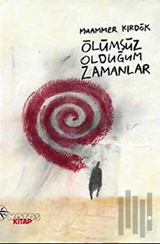 Ölümsüz Olduğum Zamanlar | Kitap Ambarı