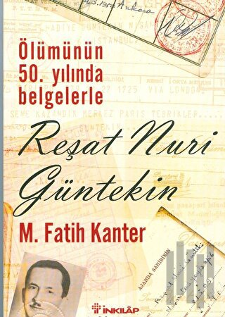 Ölümünün 50. Yılında Belgelerle Reşat Nuri Güntekin | Kitap Ambarı