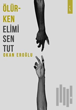 Ölürken Elimi Sen Tut | Kitap Ambarı