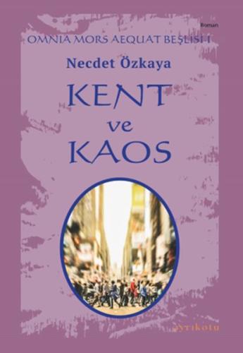 Kent ve Kaos - Omnia Mors Aequat Beşlisi I | Kitap Ambarı