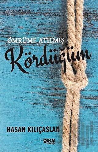 Ömrüme Atılmış Kördüğüm | Kitap Ambarı