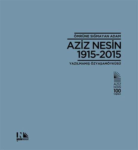 Ömrüne Sığmayan Adam: Aziz Nesin 1915-2015 (Ciltli) | Kitap Ambarı