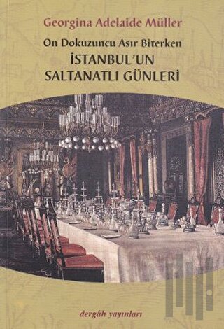 On Dokuzuncu Asır Biterken İstanbul’un Saltanatlı Günleri | Kitap Amba