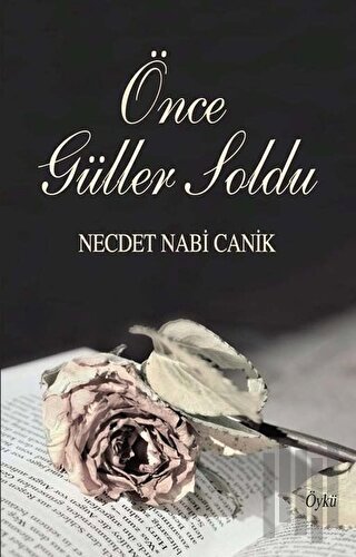 Önce Güller Soldu | Kitap Ambarı