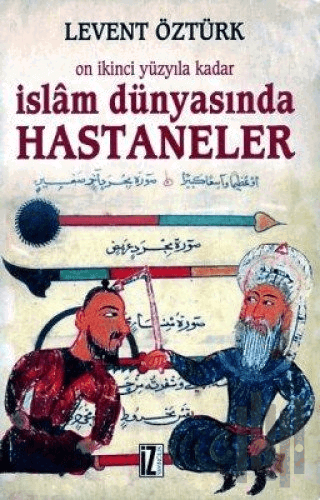 Onikinci Yüzyıla Kadar İslam Dünyasında Hastaneler | Kitap Ambarı