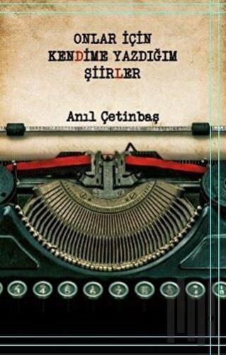 Onlar İçin Kendime Yazdığım Şiirler | Kitap Ambarı