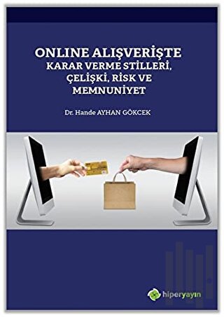 Online Alışverişte Karar Verme Stilleri Çelişki Risk ve Memnuniyet | K