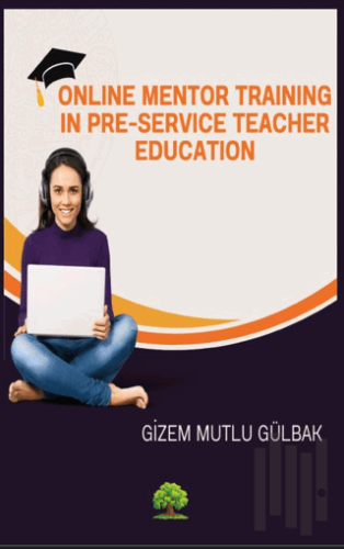 Online Mentor Training in Pre-Service Teacher Education | Kitap Ambarı