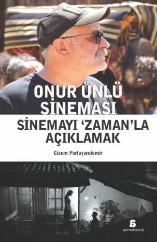 Onur Ünlü Sineması Sinemayı ‘Zaman’La Açıklamak | Kitap Ambarı