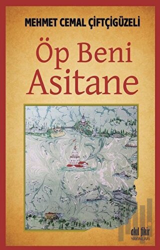 Öp Beni Asitane | Kitap Ambarı