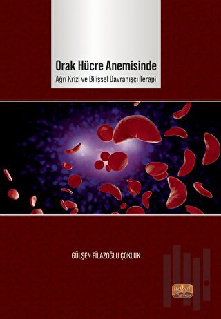 Orak Hücre Anemisinde Ağrı Krizi ve Bilişsel Davranışçı Terapi | Kitap