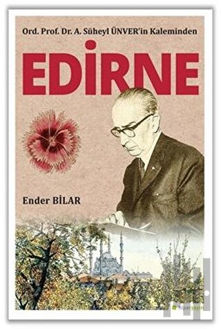 Ord. Prof. Dr. A. Süheyl Ünver’in Kaleminden Edirne | Kitap Ambarı