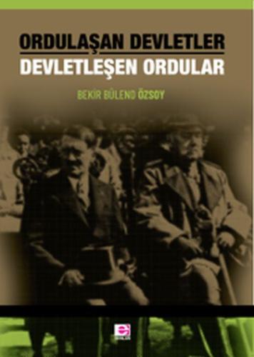 Ordulaşan Devletler Devletleşen Ordular | Kitap Ambarı