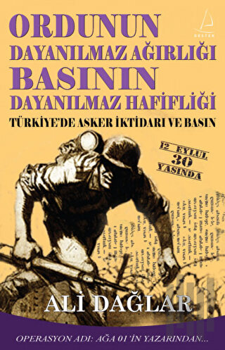 Ordunun Dayanılmaz Ağırlığı Basının Dayanılmaz Hafifliği | Kitap Ambar