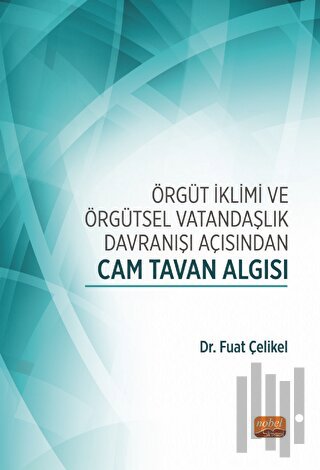 Örgüt İklimi Ve Örgütsel Vatandaşlık Davranışı Açısından Cam Tavan Alg