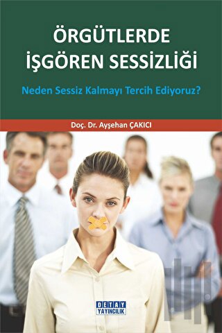 Örgütlerde İşgören Sessizliği | Kitap Ambarı