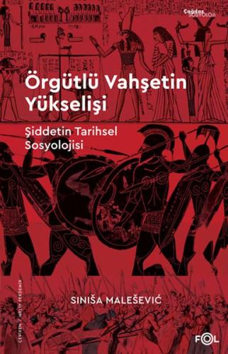 Örgütlü Vahşetin Yükselişi – Şiddetin Tarihsel Sosyolojisi– | Kitap Am