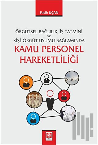 Örgütsel Bağlılık İş Tatmini ve Kişi Örgüt Uyumu Bağlamında Kamu Perso