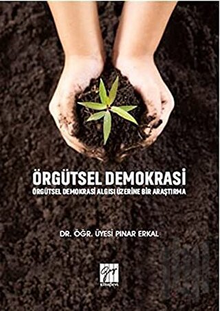 Örgütsel Demokrasi Örgütsel Demokrasi Algısı Üzerine Bir Araştırma | K