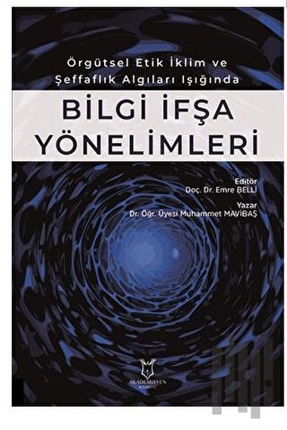 Örgütsel Etik İklim ve Şeffaflık Algıları Işığında Bilgiİ fşa Yöneliml