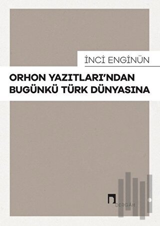 Orhon Yazıtları’ndan Bugünkü Türk Dünyasına | Kitap Ambarı