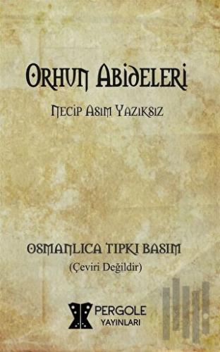 Orhun Abideleri (Osmanlıca Tıpkı Basım) | Kitap Ambarı