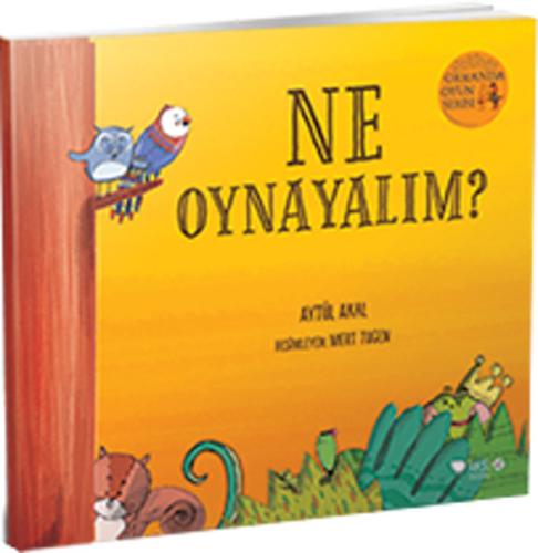 Ne Oynayalım? - Ormanda Oyun Serisi 1 | Kitap Ambarı