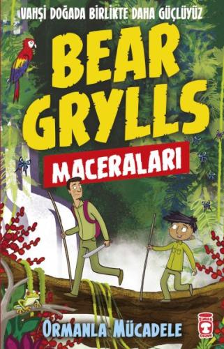 Ormanla Mücadele - Bear Grylls Maceraları | Kitap Ambarı