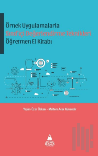 Örnek Uygulamalarda Sınıf içi Değerlendirme Teknikleri Öğretmen El Kit