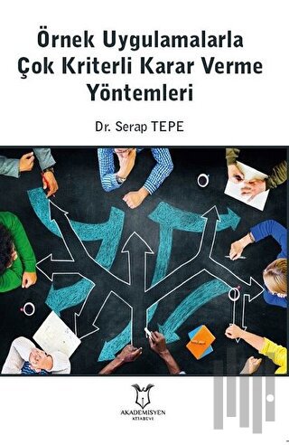 Örnek Uygulamalarla Çok Kriterli Karar Verme Yöntemleri | Kitap Ambarı