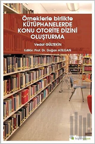 Örneklerle Birlikte Kütüphanelerde Konu Otorite Dizini Oluşturma | Kit