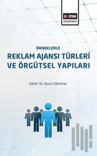 Örneklerle Reklam Ajansı Türleri ve Örgütsel Yapıları | Kitap Ambarı