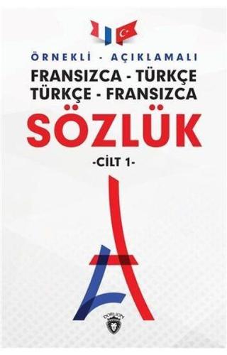 Örnekli Açıklamalı Cilt 1 - Fransızca Türkçe - Türkçe Fransızca Sözlük