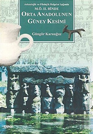 Orta Anadolunun Güney Kesimi Arkeolojik ve Filolojik Belgeler Işığında