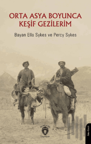 Orta Asya Boyunca Keşif Gezilerim | Kitap Ambarı