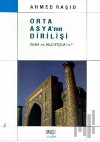 Orta Asya’nın Dirilişi (İslam mı, Milliyetçilik mi?) | Kitap Ambarı